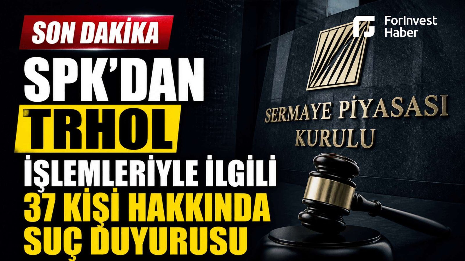 SPK'dan TRHOL işlemleriyle ilgili 37 kişi hakkında suç duyurusu