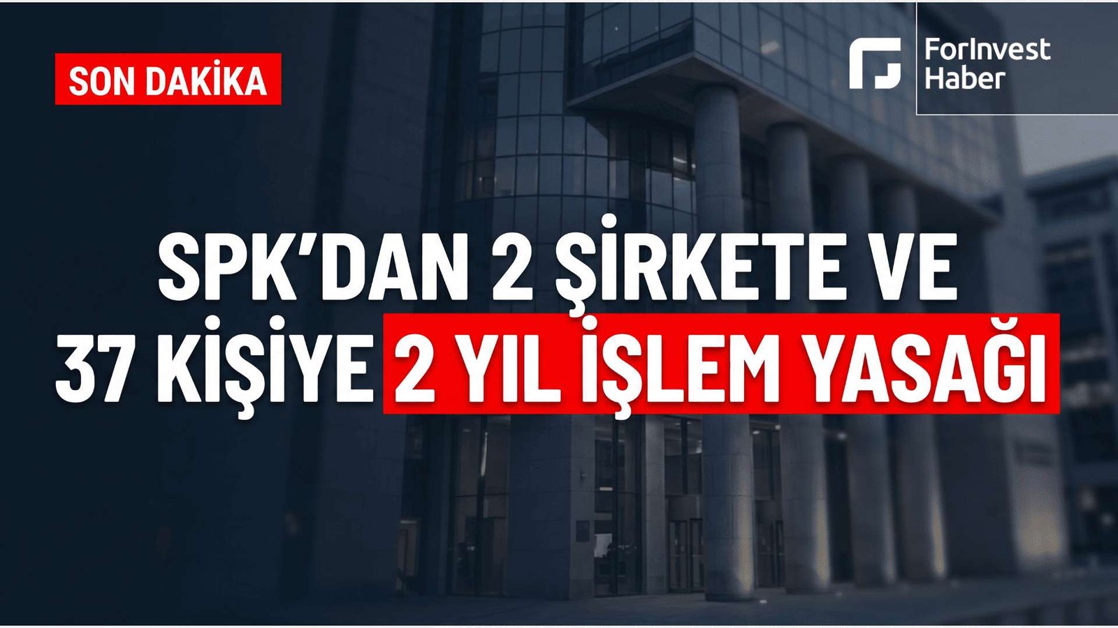 SPK'dan Tera Finansal Yatırımlar Holding işlemleri nedeniyle 2 şirkete ve 37 kişiye 2 yıl işlem yasağı
